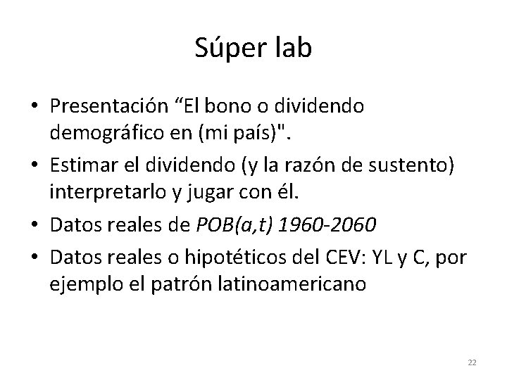 Súper lab • Presentación “El bono o dividendo demográfico en (mi país)". • Estimar
