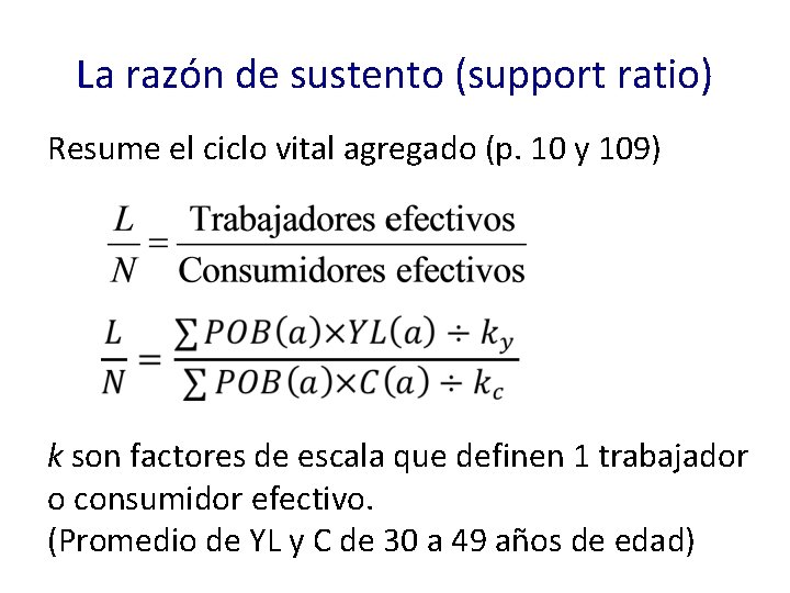 La razón de sustento (support ratio) Resume el ciclo vital agregado (p. 10 y