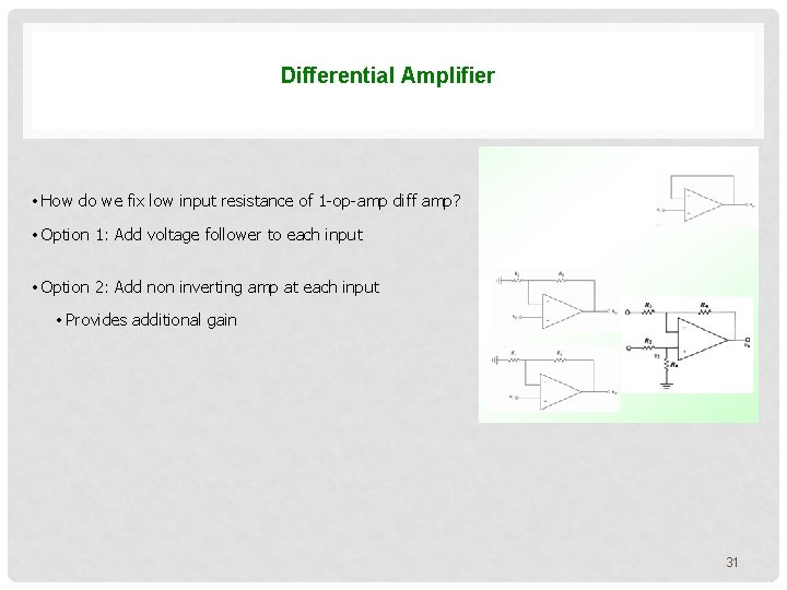 Differential Amplifier • How do we fix low input resistance of 1 -op-amp diff