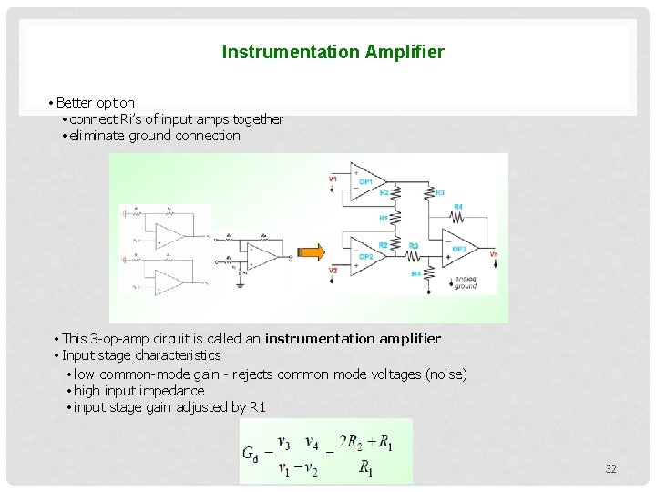 Instrumentation Amplifier • Better option: • connect Ri’s of input amps together • eliminate