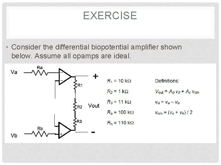 EXERCISE • Consider the differential biopotential amplifier shown below. Assume all opamps are ideal.