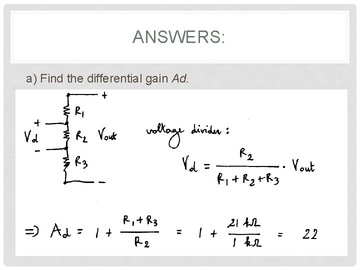 ANSWERS: a) Find the differential gain Ad. 