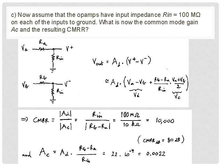 c) Now assume that the opamps have input impedance Rin = 100 MΩ on