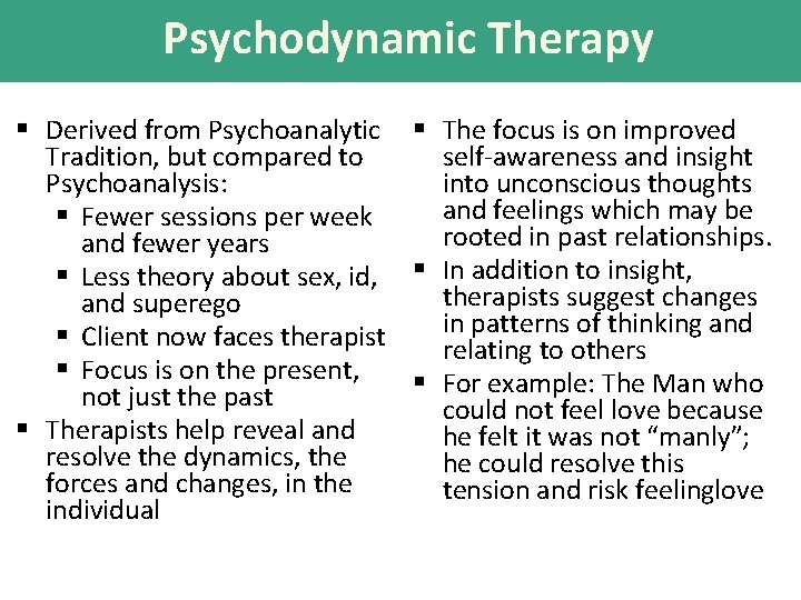 Psychodynamic Therapy § Derived from Psychoanalytic § The focus is on improved Tradition, but