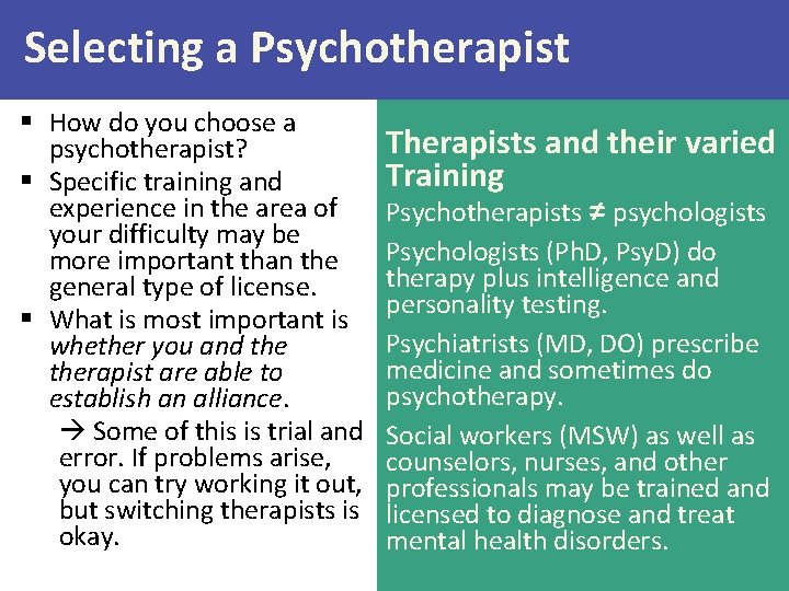 Selecting a Psychotherapist § How do you choose a psychotherapist? § Specific training and