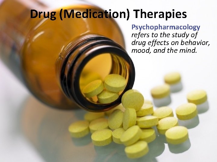 Drug (Medication) Therapies Psychopharmacology refers to the study of drug effects on behavior, mood,