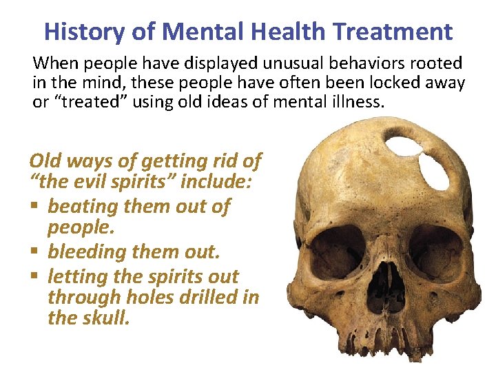 History of Mental Health Treatment When people have displayed unusual behaviors rooted in the History of Mental Health Treatment When people have displayed unusual behaviors rooted in the