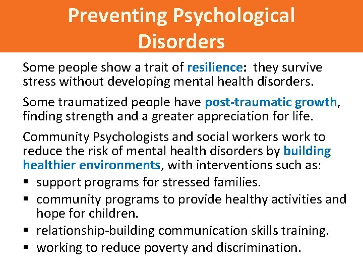 Preventing Psychological Disorders Some people show a trait of resilience: they survive stress without