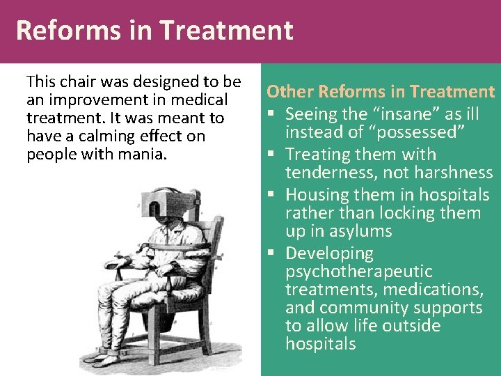 Reforms in Treatment This chair was designed to be an improvement in medical treatment. Reforms in Treatment This chair was designed to be an improvement in medical treatment.
