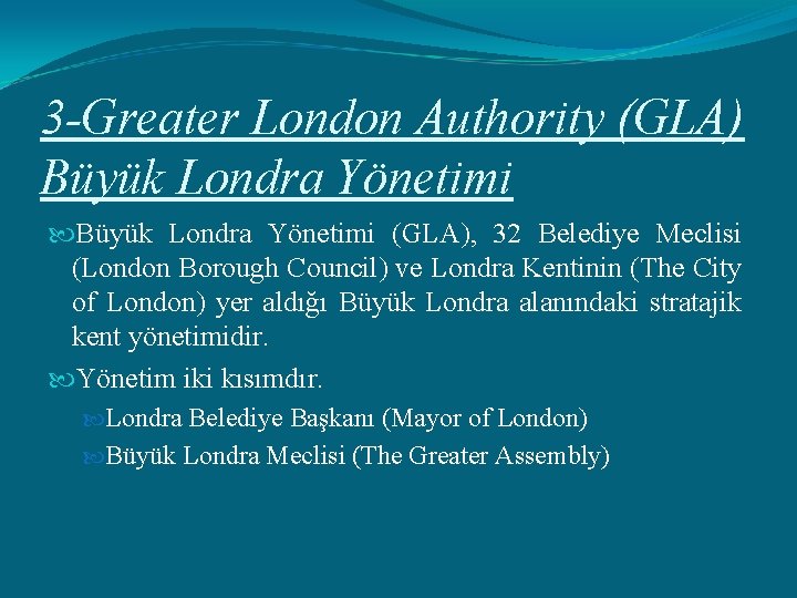 3 -Greater London Authority (GLA) Büyük Londra Yönetimi (GLA), 32 Belediye Meclisi (London Borough