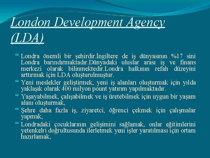 London Development Agency (LDA) Londra önemli bir şehirdir. İngiltere de iş dünyasının %17 sini