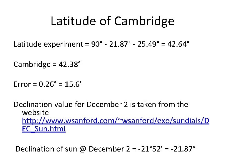 Latitude of Cambridge Latitude experiment = 90° - 21. 87° - 25. 49° =