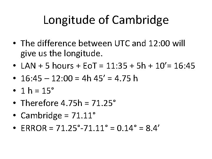 Longitude of Cambridge • The difference between UTC and 12: 00 will give us