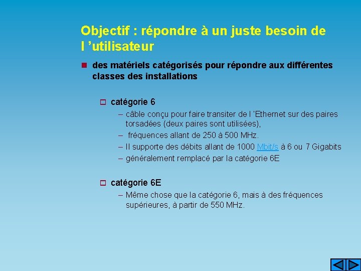 Objectif : répondre à un juste besoin de l ’utilisateur n des matériels catégorisés