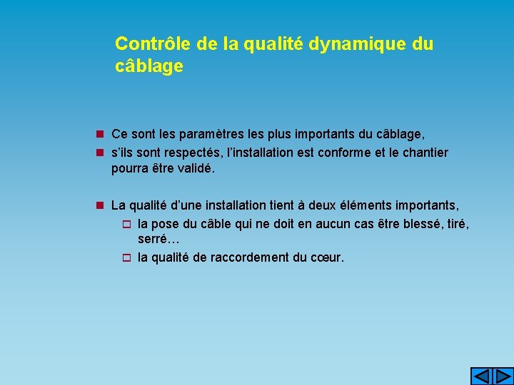 Contrôle de la qualité dynamique du câblage n Ce sont les paramètres les plus