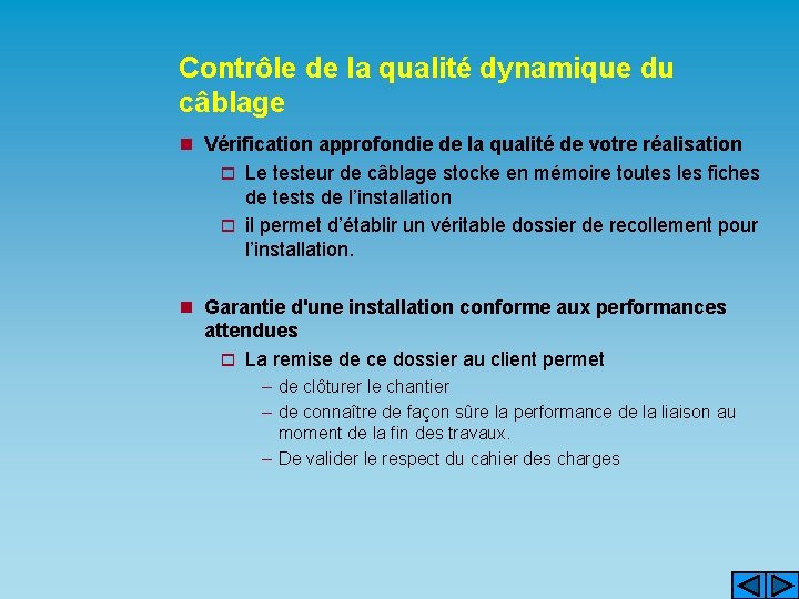 Contrôle de la qualité dynamique du câblage n Vérification approfondie de la qualité de