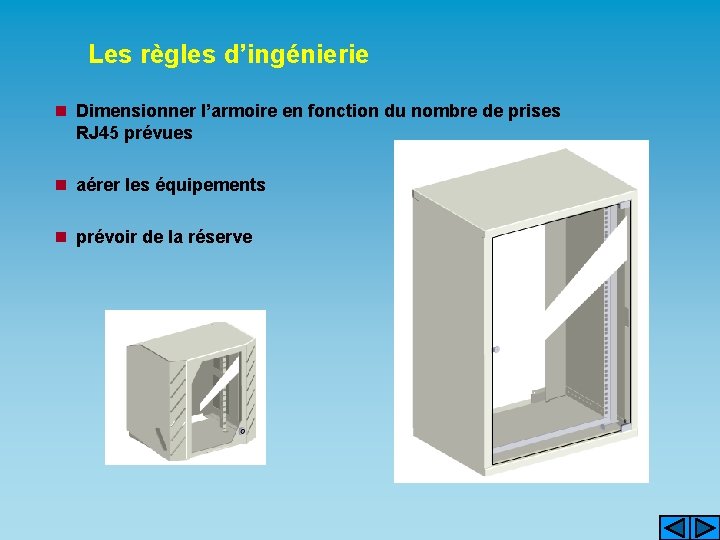 Les règles d’ingénierie n Dimensionner l’armoire en fonction du nombre de prises RJ 45