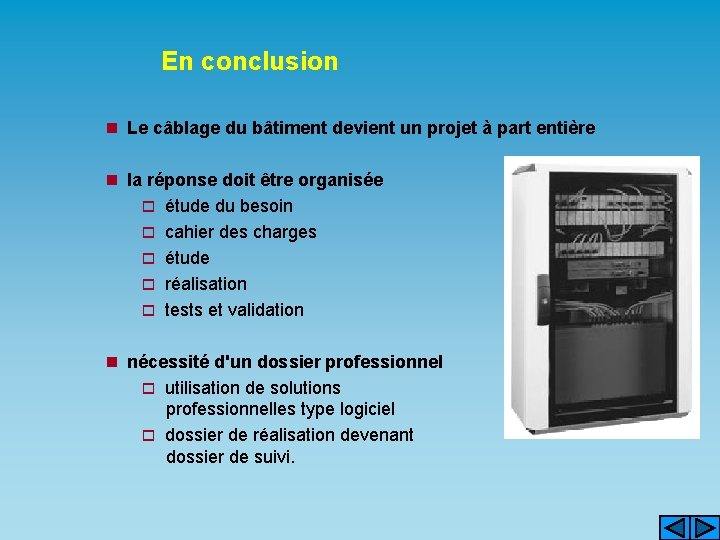 En conclusion n Le câblage du bâtiment devient un projet à part entière n