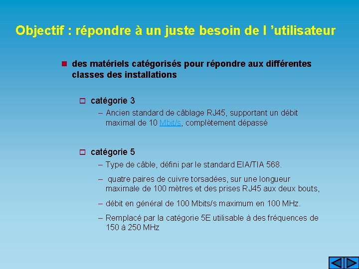 Objectif : répondre à un juste besoin de l ’utilisateur n des matériels catégorisés