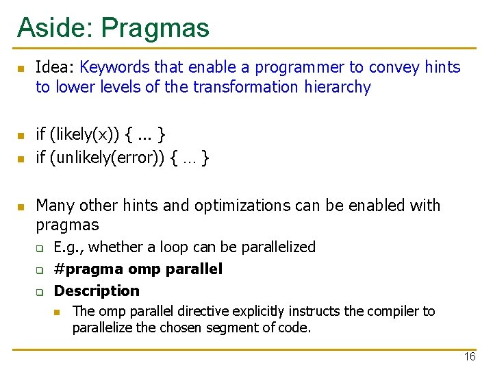 Aside: Pragmas n n Idea: Keywords that enable a programmer to convey hints to