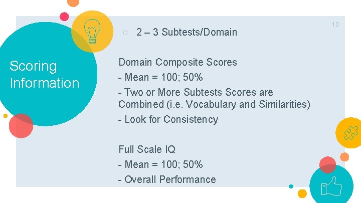 ○ 2 – 3 Subtests/Domain Scoring Information Domain Composite Scores - Mean = 100;