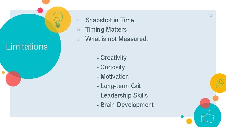 ○ Snapshot in Time ○ Timing Matters Limitations ○ What is not Measured: -