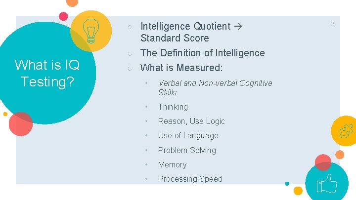 ○ Intelligence Quotient Standard Score What is IQ Testing? ○ The Definition of Intelligence