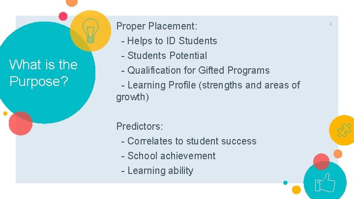 Proper Placement: - Helps to ID Students What is the Purpose? - Students Potential