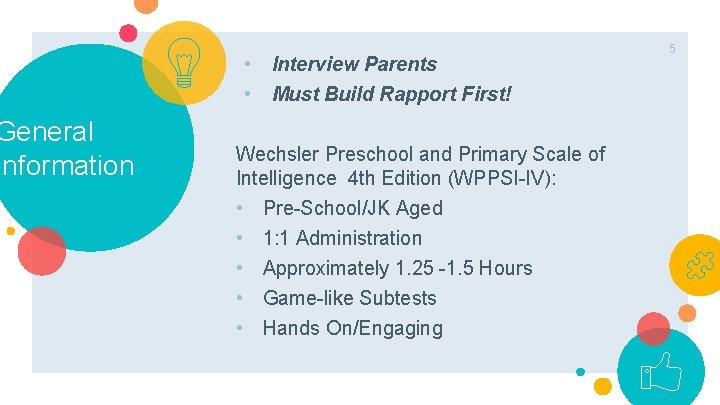 General Information • • Interview Parents Must Build Rapport First! Wechsler Preschool and Primary