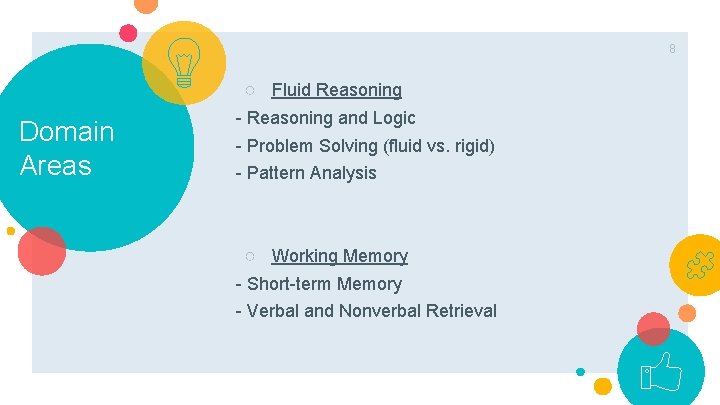 8 ○ Fluid Reasoning Domain Areas - Reasoning and Logic - Problem Solving (fluid