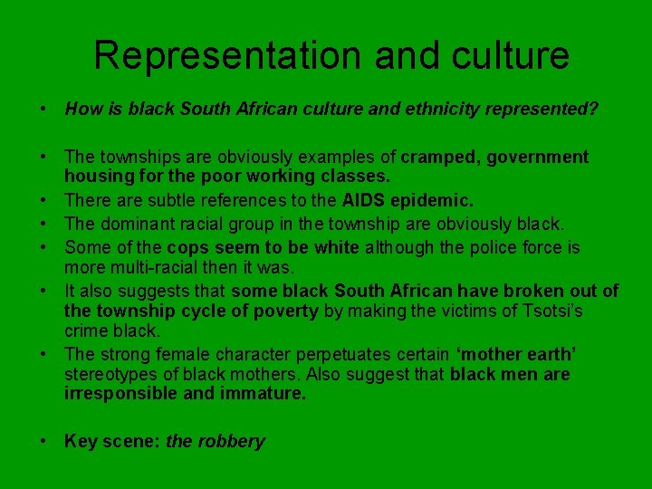Representation and culture • How is black South African culture and ethnicity represented? •