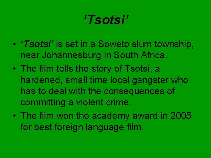 ‘Tsotsi’ • ‘Tsotsi’ is set in a Soweto slum township, near Johannesburg in South
