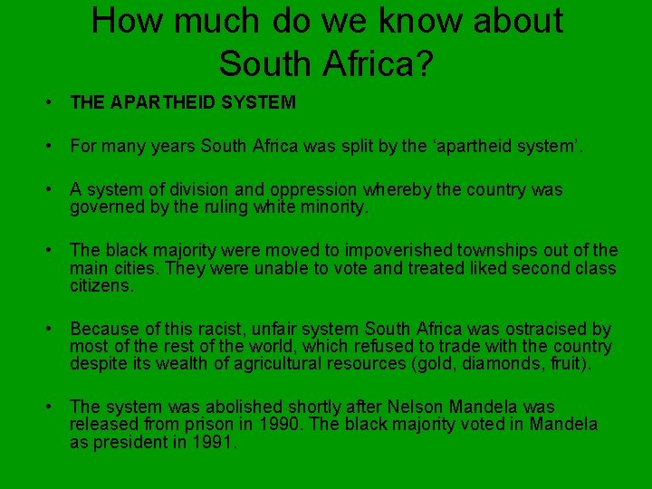 How much do we know about South Africa? • THE APARTHEID SYSTEM • For