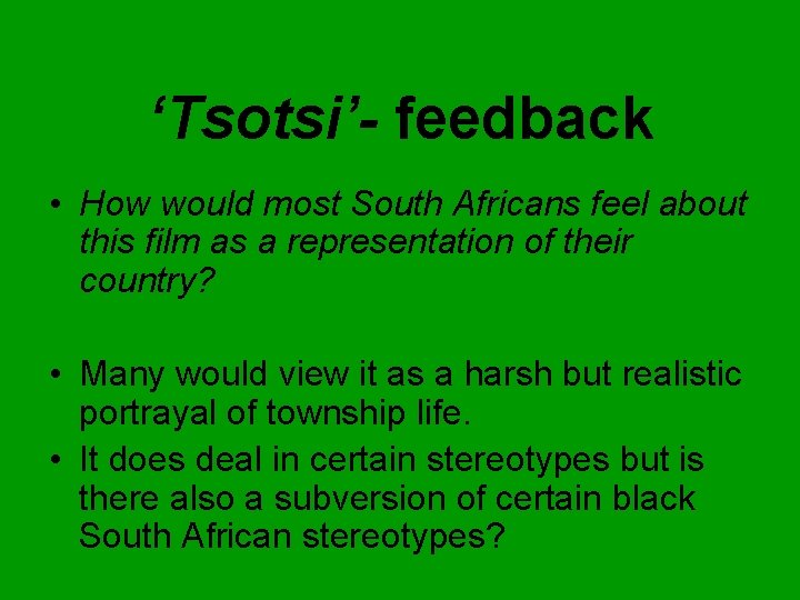 ‘Tsotsi’- feedback • How would most South Africans feel about this film as a