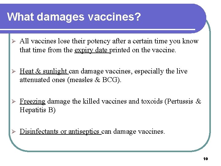 What damages vaccines? Ø All vaccines lose their potency after a certain time you