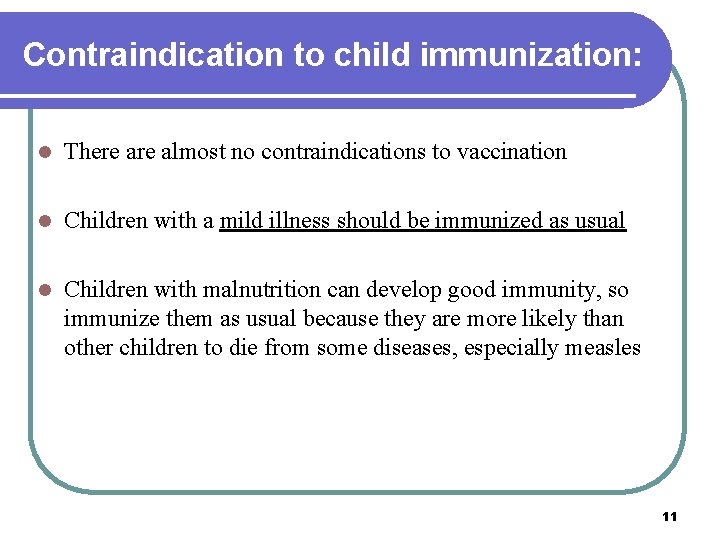 Contraindication to child immunization: l There almost no contraindications to vaccination l Children with