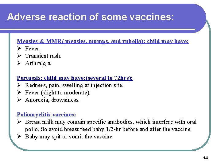 Adverse reaction of some vaccines: Measles & MMR( measles, mumps, and rubella): child may