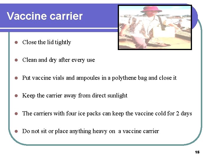 Vaccine carrier l Close the lid tightly l Clean and dry after every use