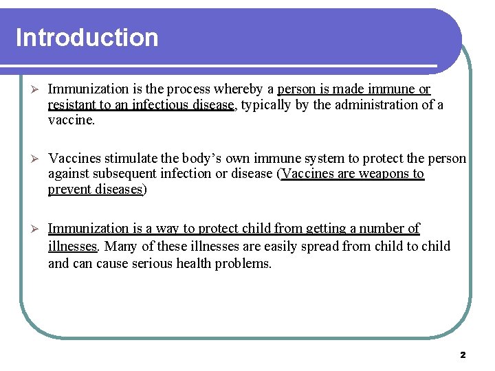 Introduction Ø Immunization is the process whereby a person is made immune or resistant