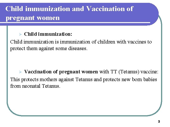 Child immunization and Vaccination of pregnant women Child immunization: Child immunization is immunization of