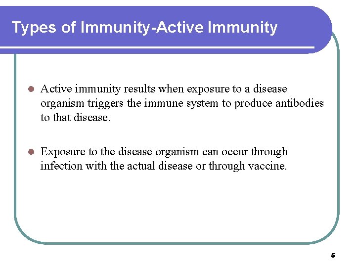 Types of Immunity-Active Immunity l Active immunity results when exposure to a disease organism