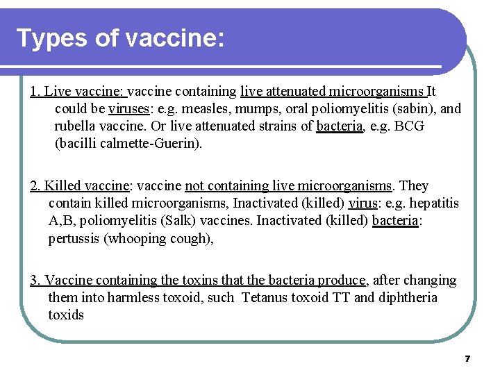 Types of vaccine: 1. Live vaccine: vaccine containing live attenuated microorganisms It could be