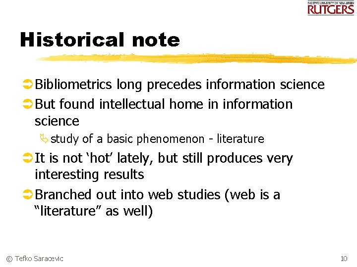 Historical note Ü Bibliometrics long precedes information science Ü But found intellectual home in