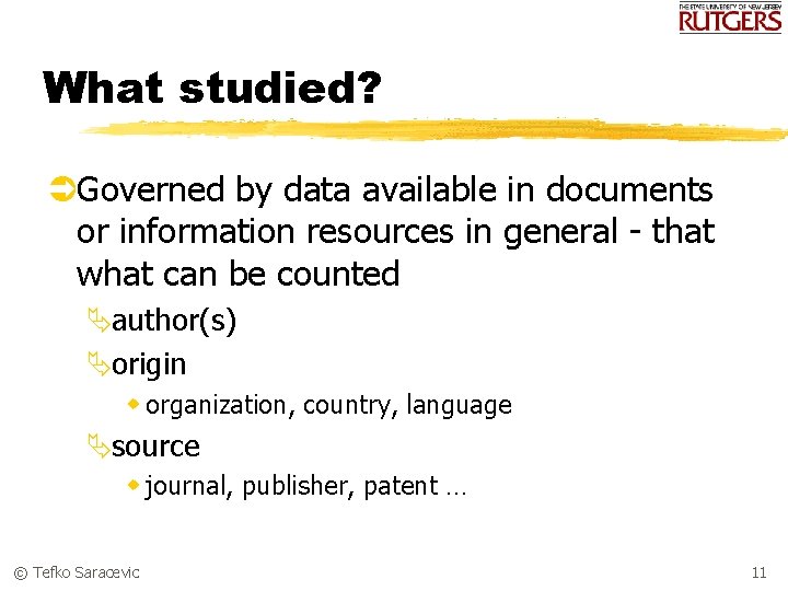 What studied? ÜGoverned by data available in documents or information resources in general -