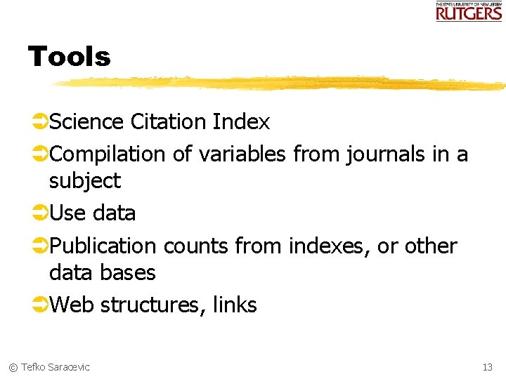 Tools ÜScience Citation Index ÜCompilation of variables from journals in a subject ÜUse data