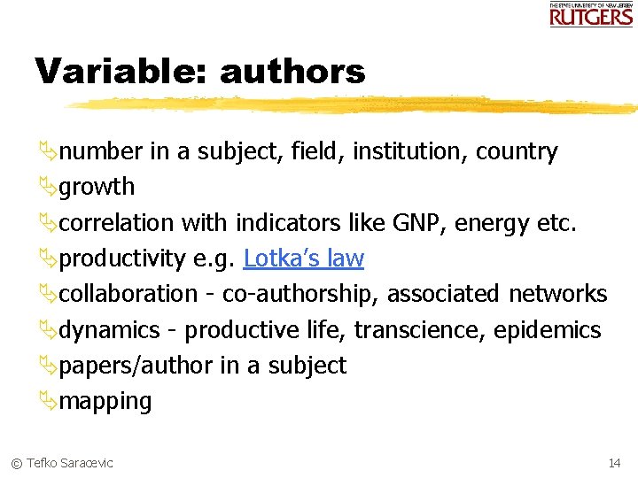 Variable: authors Änumber in a subject, field, institution, country Ägrowth Äcorrelation with indicators like