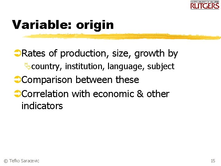 Variable: origin ÜRates of production, size, growth by Äcountry, institution, language, subject ÜComparison between