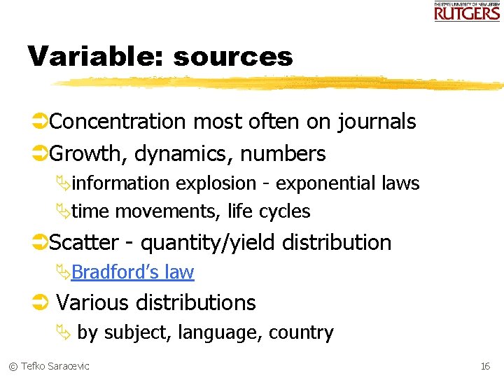 Variable: sources ÜConcentration most often on journals ÜGrowth, dynamics, numbers Äinformation explosion - exponential