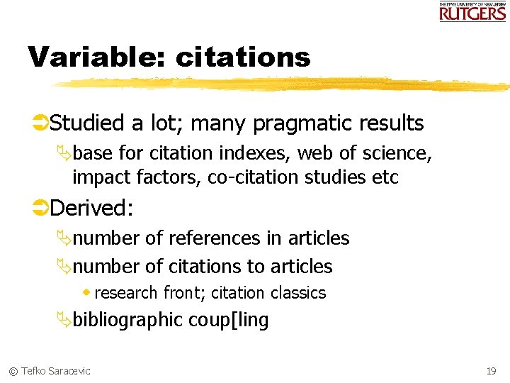 Variable: citations ÜStudied a lot; many pragmatic results Äbase for citation indexes, web of