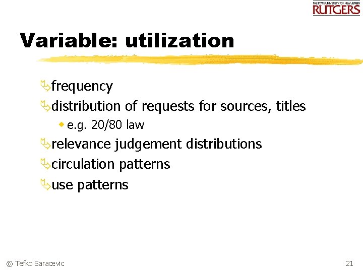 Variable: utilization Äfrequency Ädistribution of requests for sources, titles w e. g. 20/80 law